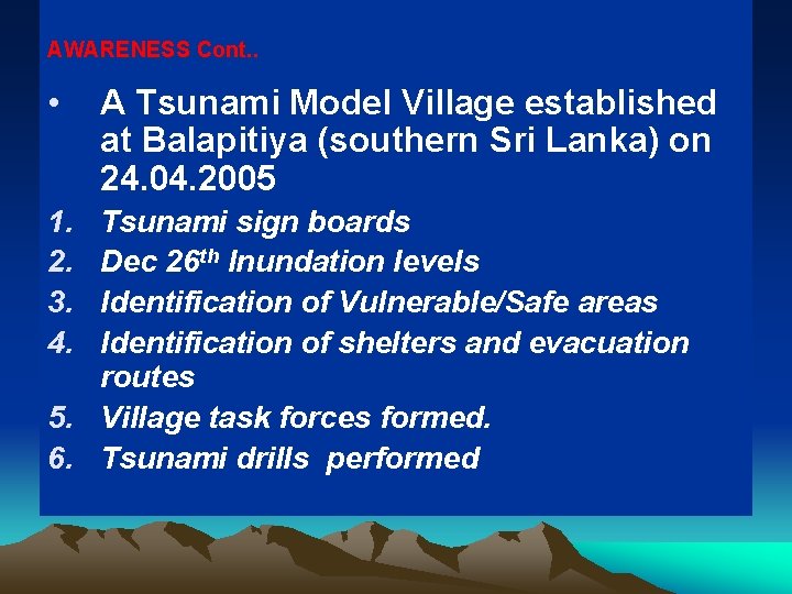 AWARENESS Cont. . • 1. 2. 3. 4. A Tsunami Model Village established at