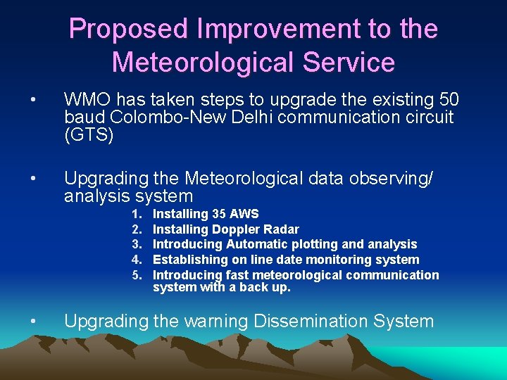 Proposed Improvement to the Meteorological Service • WMO has taken steps to upgrade the