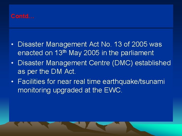 Contd… • Disaster Management Act No. 13 of 2005 was enacted on 13 th