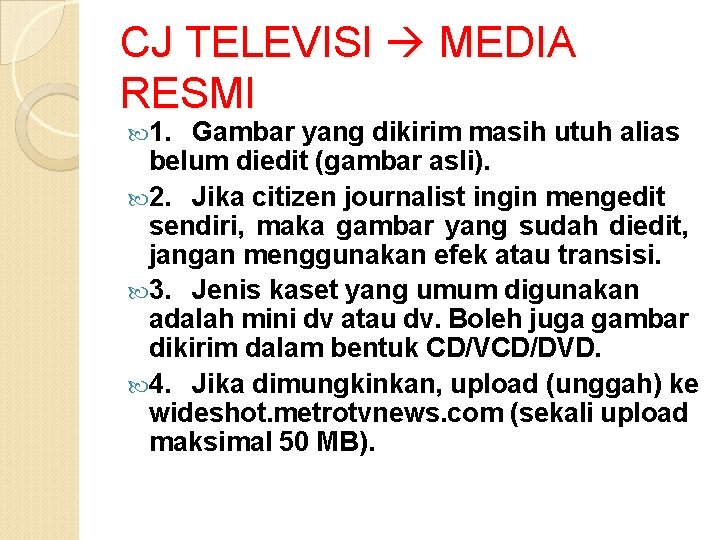 CJ TELEVISI MEDIA RESMI 1. Gambar yang dikirim masih utuh alias belum diedit (gambar