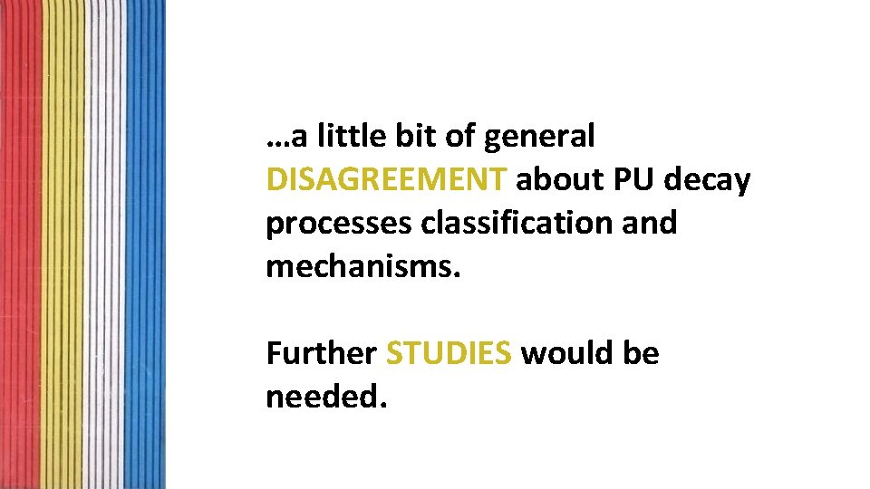 …a little bit of general DISAGREEMENT about PU decay processes classification and mechanisms. Further