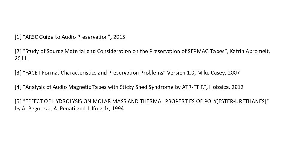 [1] “ARSC Guide to Audio Preservation”, 2015 [2] “Study of Source Material and Consideration