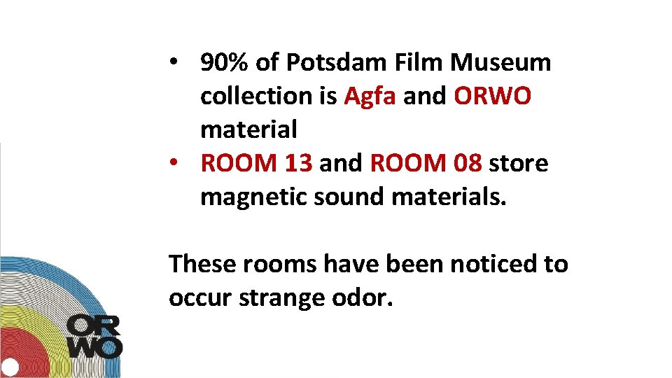  • 90% of Potsdam Film Museum collection is Agfa and ORWO material •