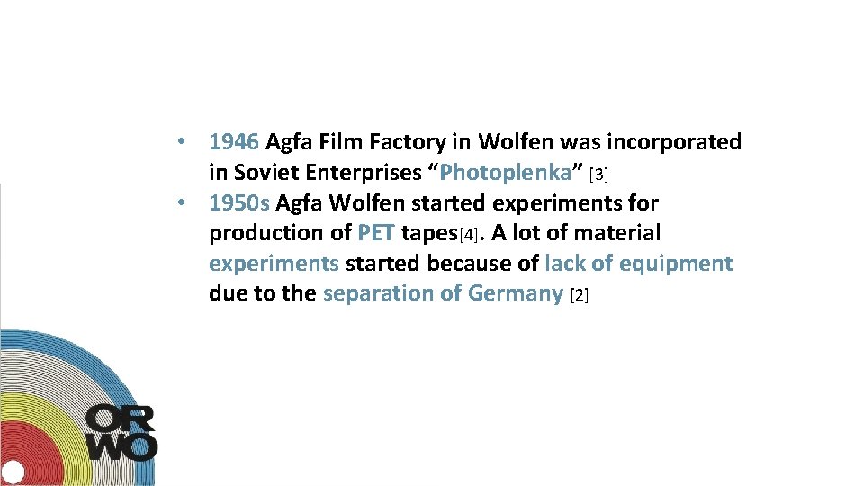  • 1946 Agfa Film Factory in Wolfen was incorporated in Soviet Enterprises “Photoplenka”