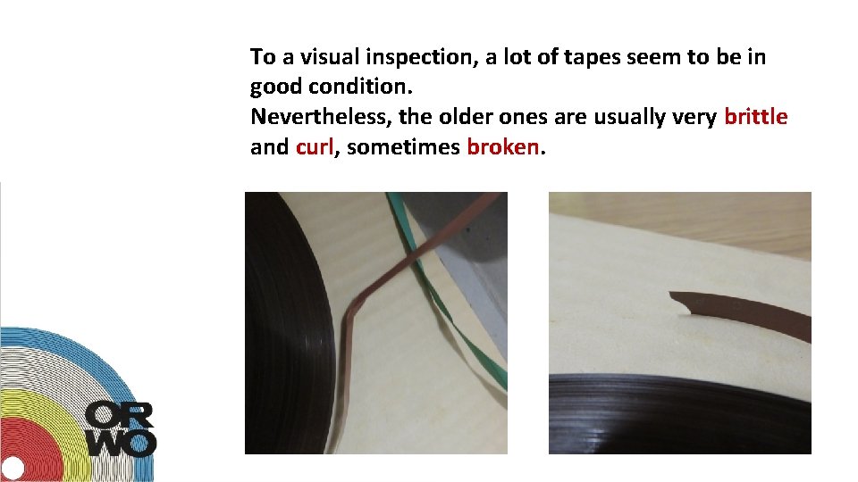 To a visual inspection, a lot of tapes seem to be in good condition.