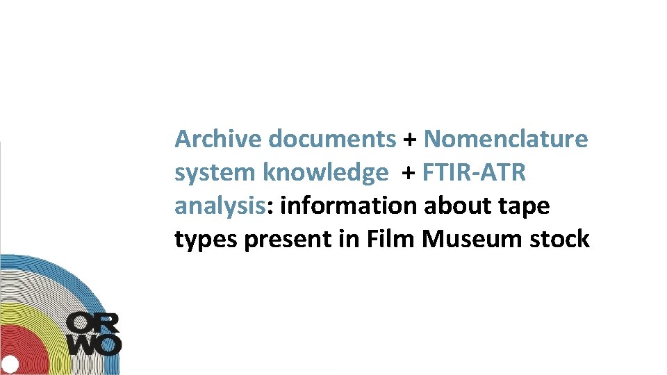 Archive documents + Nomenclature system knowledge + FTIR-ATR analysis: information about tape types present
