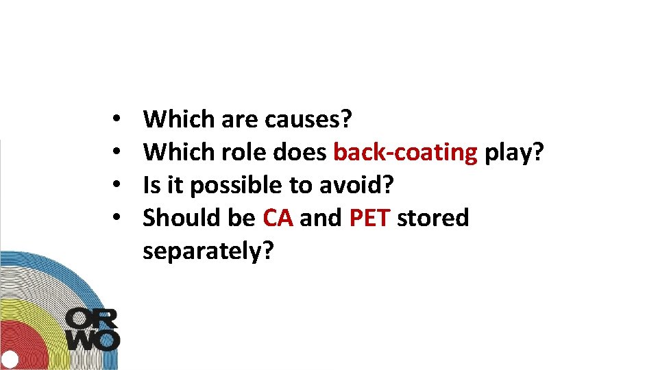  • • Which are causes? Which role does back-coating play? Is it possible