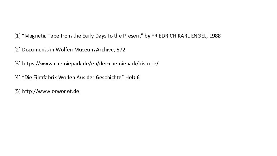 [1] “Magnetic Tape from the Early Days to the Present” by FRIEDRICH KARL ENGEL,