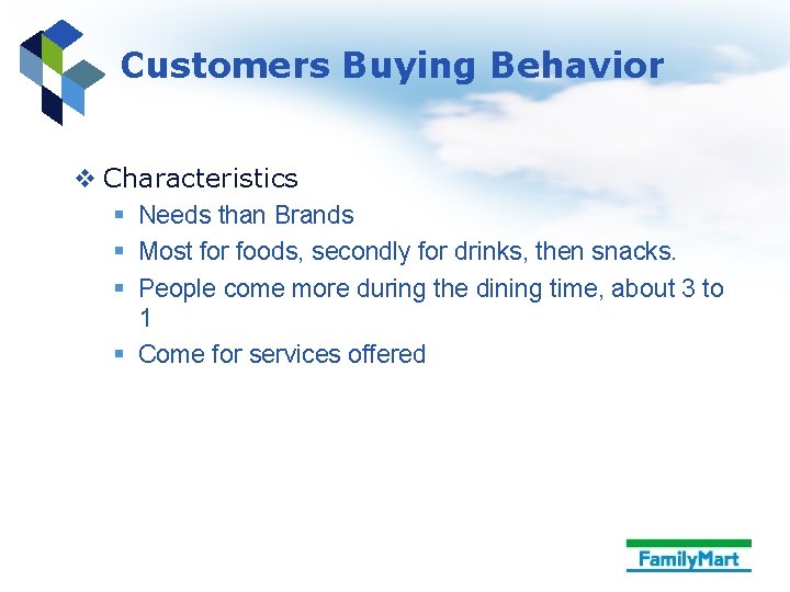 Customers Buying Behavior v Characteristics § Needs than Brands § Most for foods, secondly