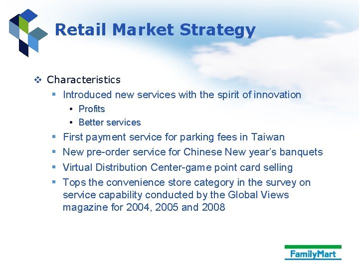Retail Market Strategy v Characteristics § Introduced new services with the spirit of innovation