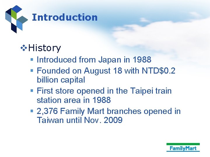 Introduction v. History § Introduced from Japan in 1988 § Founded on August 18