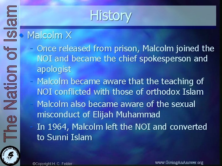 History • Malcolm X - Once released from prison, Malcolm joined the NOI and