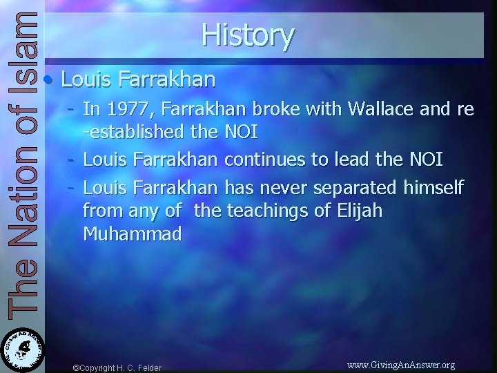 History • Louis Farrakhan - In 1977, Farrakhan broke with Wallace and re -established