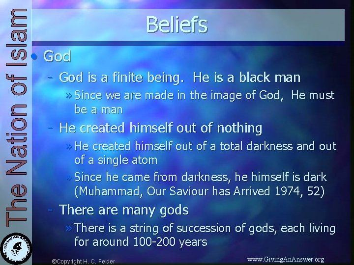 Beliefs • God - God is a finite being. He is a black man