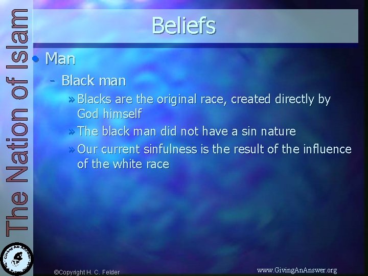 Beliefs • Man - Black man » Blacks are the original race, created directly