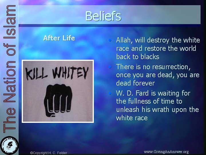 Beliefs After Life ©Copyright H. C. Felder • Allah, will destroy the white race