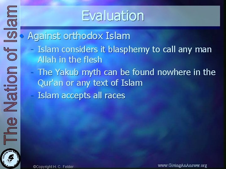 Evaluation • Against orthodox Islam - Islam considers it blasphemy to call any man