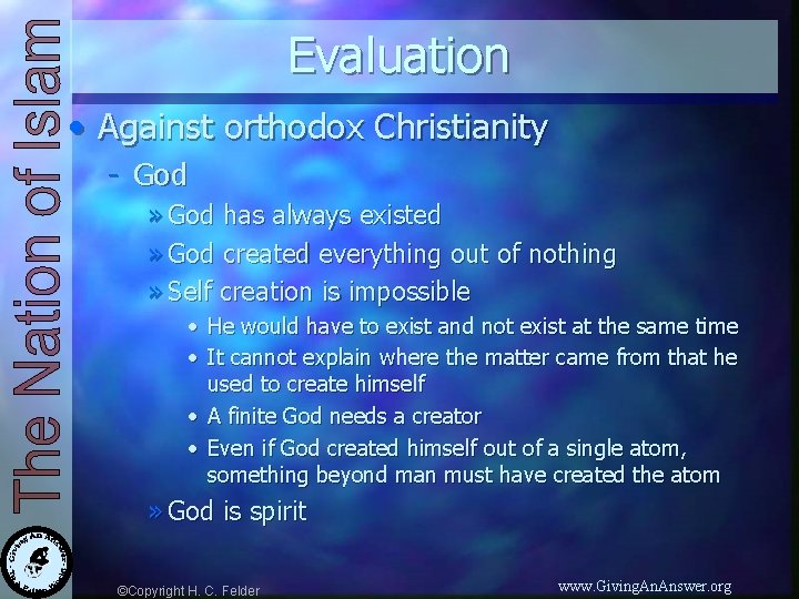 Evaluation • Against orthodox Christianity - God » God has always existed » God