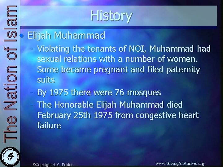 History • Elijah Muhammad - Violating the tenants of NOI, Muhammad had sexual relations