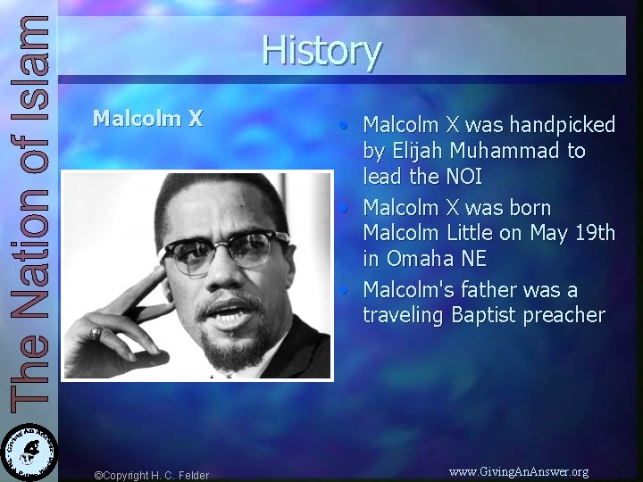 History Malcolm X ©Copyright H. C. Felder • Malcolm X was handpicked by Elijah