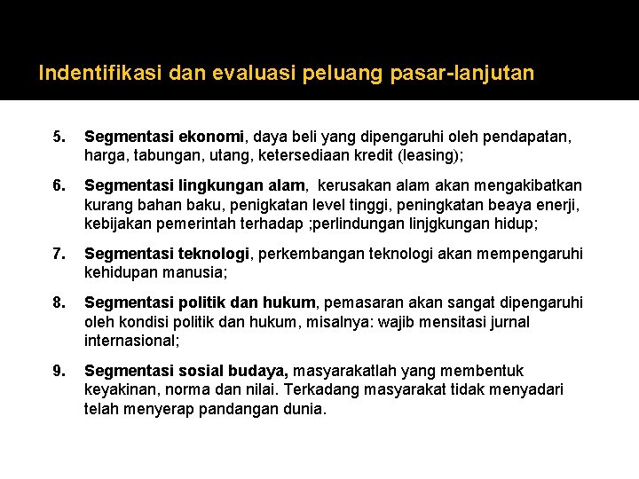 Indentifikasi dan evaluasi peluang pasar-lanjutan 5. Segmentasi ekonomi, daya beli yang dipengaruhi oleh pendapatan,