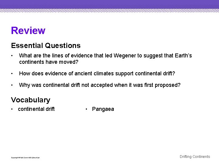 Review Essential Questions • What are the lines of evidence that led Wegener to