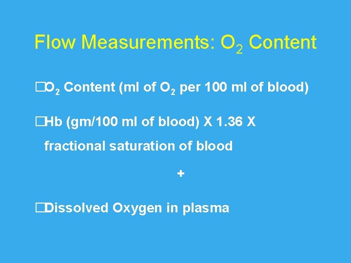 Flow Measurements: O 2 Content �O 2 Content (ml of O 2 per 100