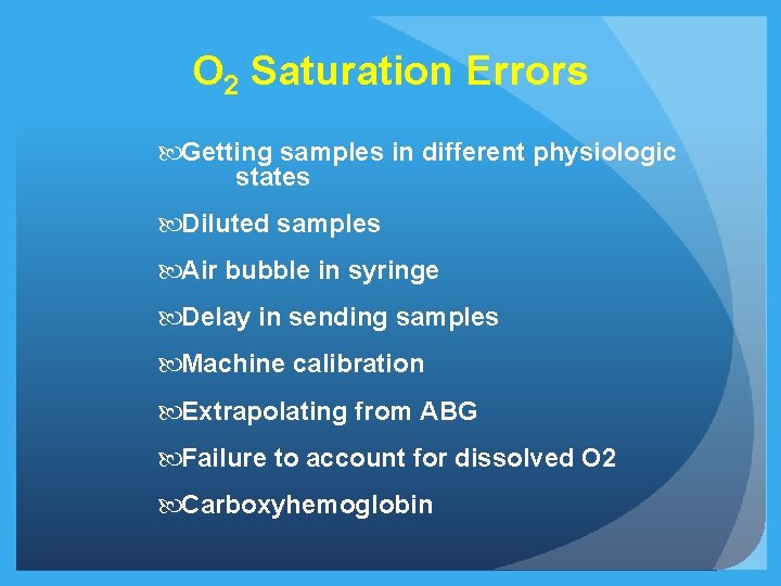 O 2 Saturation Errors Getting samples in different physiologic states Diluted samples Air bubble
