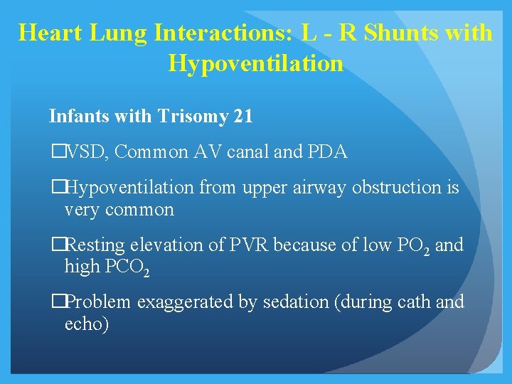 Heart Lung Interactions: L - R Shunts with Hypoventilation Infants with Trisomy 21 �VSD, Heart Lung Interactions: L - R Shunts with Hypoventilation Infants with Trisomy 21 �VSD,