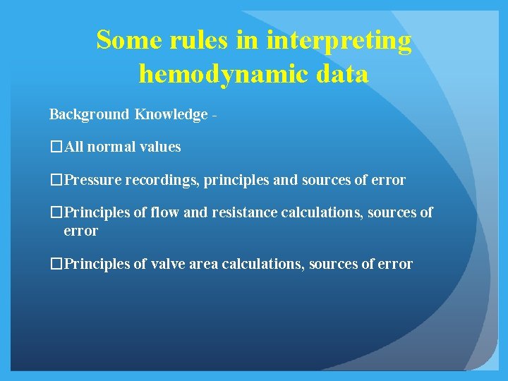 Some rules in interpreting hemodynamic data Background Knowledge - �All normal values �Pressure recordings,