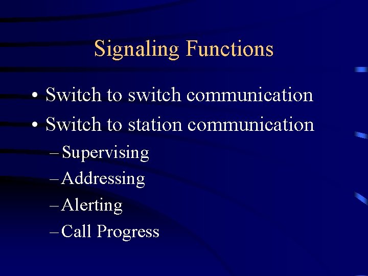 Signaling Functions • Switch to switch communication • Switch to station communication – Supervising