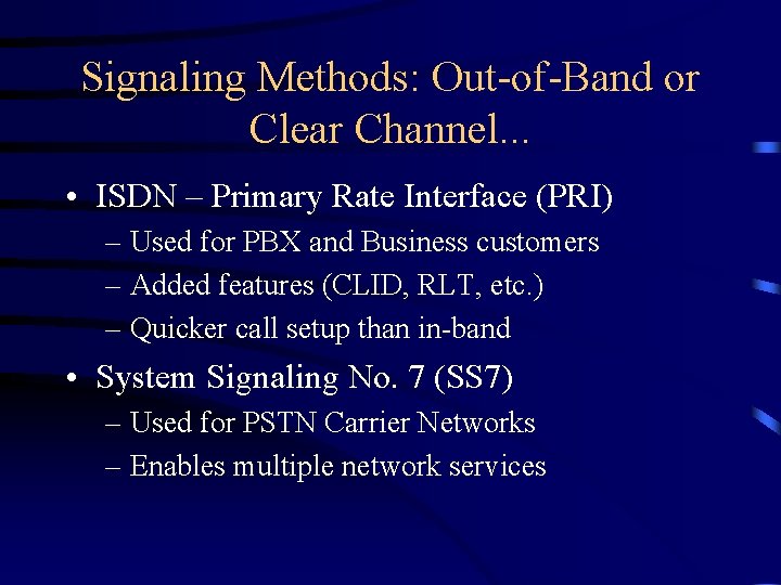 Signaling Methods: Out-of-Band or Clear Channel. . . • ISDN – Primary Rate Interface