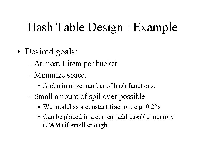 Hash Table Design : Example • Desired goals: – At most 1 item per Hash Table Design : Example • Desired goals: – At most 1 item per
