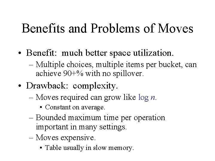 Benefits and Problems of Moves • Benefit: much better space utilization. – Multiple choices, Benefits and Problems of Moves • Benefit: much better space utilization. – Multiple choices,