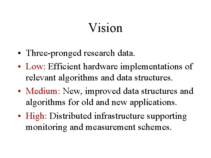 Vision • Three-pronged research data. • Low: Efficient hardware implementations of relevant algorithms and Vision • Three-pronged research data. • Low: Efficient hardware implementations of relevant algorithms and