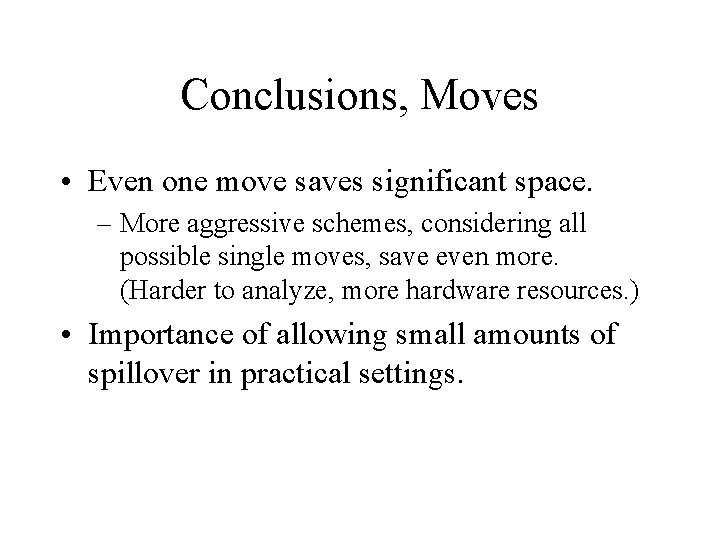 Conclusions, Moves • Even one move saves significant space. – More aggressive schemes, considering Conclusions, Moves • Even one move saves significant space. – More aggressive schemes, considering