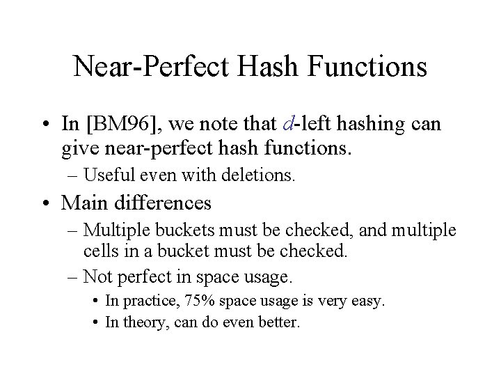 Near-Perfect Hash Functions • In [BM 96], we note that d-left hashing can give