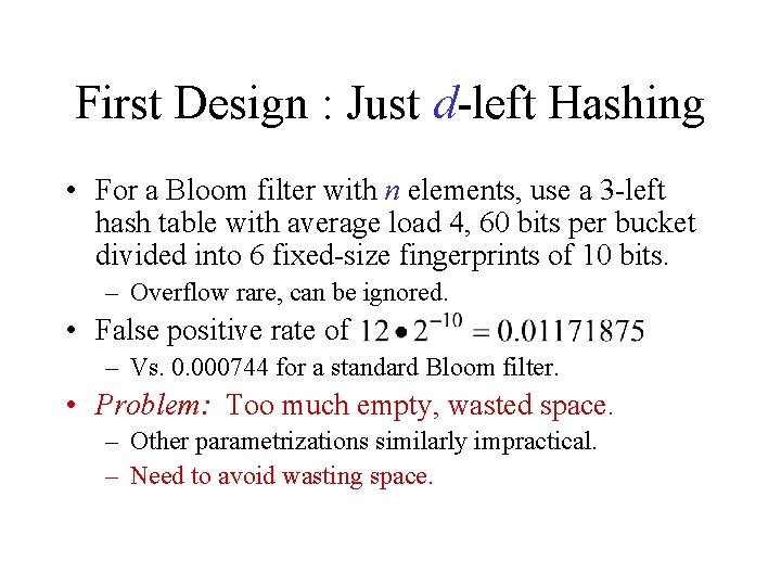 First Design : Just d-left Hashing • For a Bloom filter with n elements, First Design : Just d-left Hashing • For a Bloom filter with n elements,