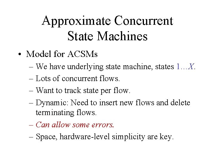 Approximate Concurrent State Machines • Model for ACSMs – We have underlying state machine, Approximate Concurrent State Machines • Model for ACSMs – We have underlying state machine,