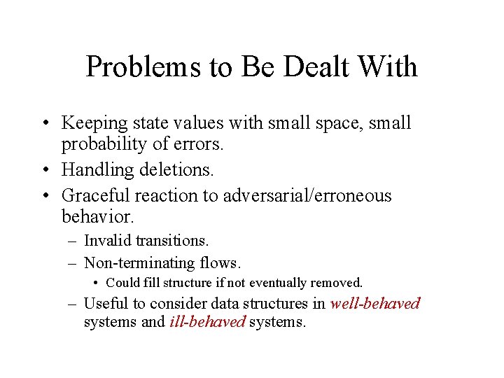 Problems to Be Dealt With • Keeping state values with small space, small probability Problems to Be Dealt With • Keeping state values with small space, small probability