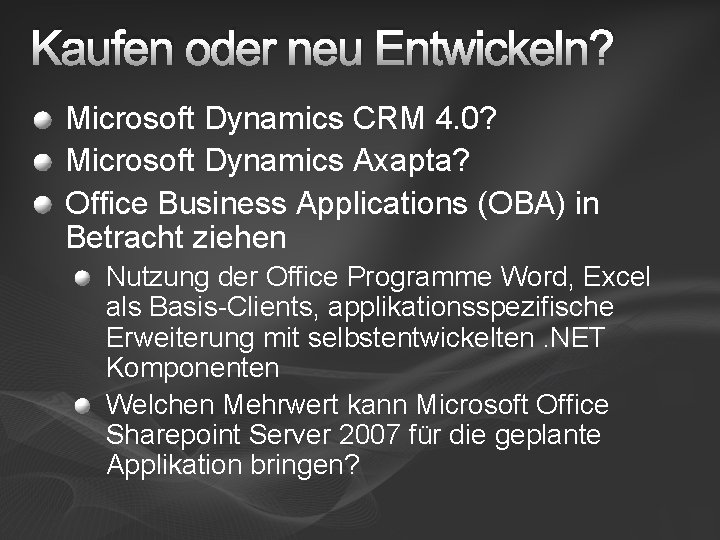 Kaufen oder neu Entwickeln? Microsoft Dynamics CRM 4. 0? Microsoft Dynamics Axapta? Office Business