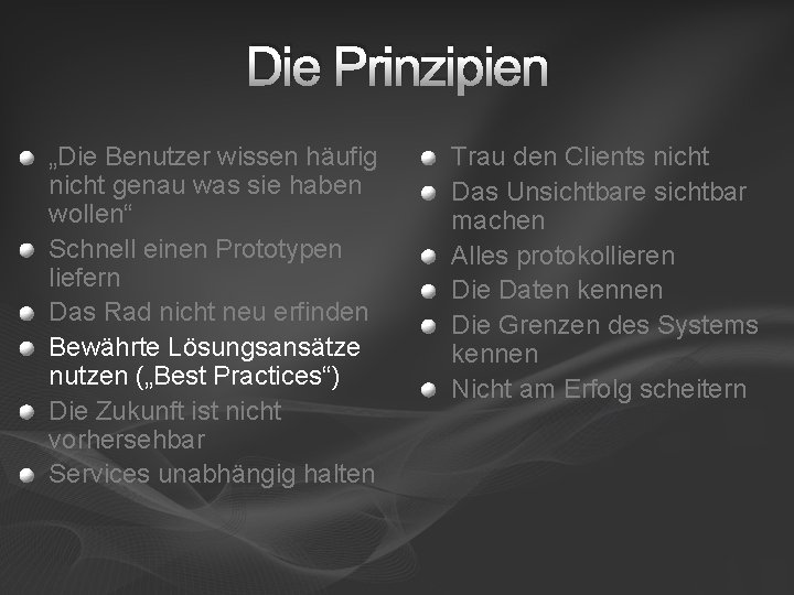 Die Prinzipien „Die Benutzer wissen häufig nicht genau was sie haben wollen“ Schnell einen