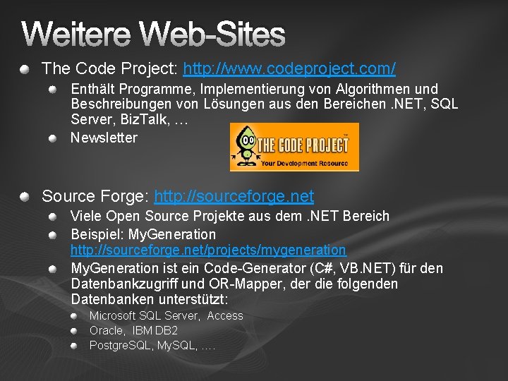 Weitere Web-Sites The Code Project: http: //www. codeproject. com/ Enthält Programme, Implementierung von Algorithmen