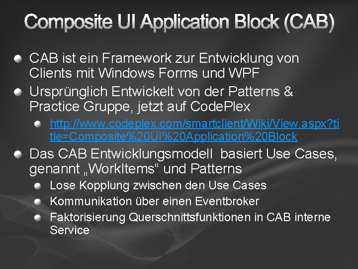 Composite UI Application Block (CAB) CAB ist ein Framework zur Entwicklung von Clients mit