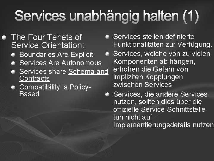 Services unabhängig halten (1) Services stellen definierte Funktionalitäten zur Verfügung. Services, welche von zu