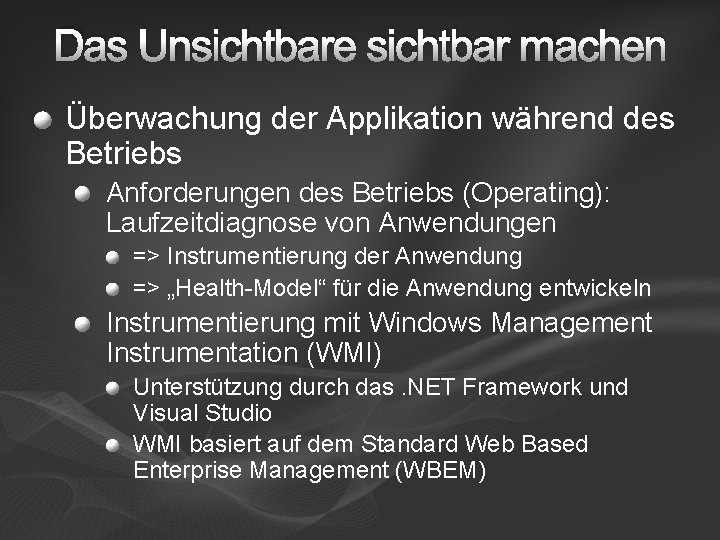 Das Unsichtbare sichtbar machen Überwachung der Applikation während des Betriebs Anforderungen des Betriebs (Operating):