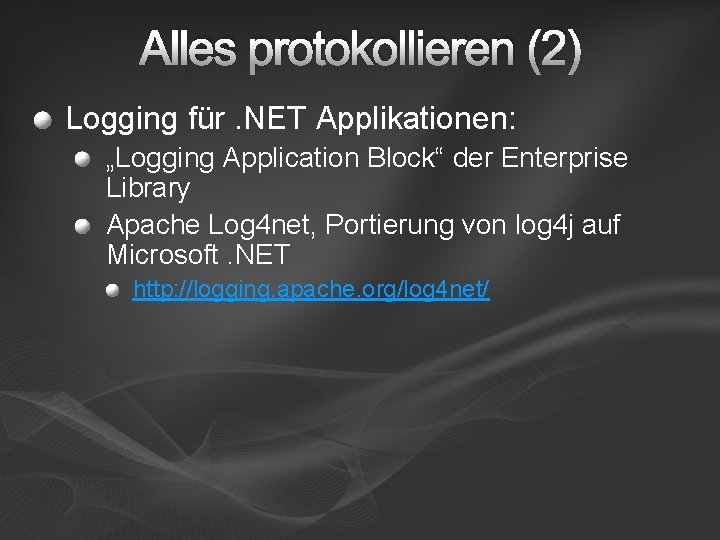 Alles protokollieren (2) Logging für. NET Applikationen: „Logging Application Block“ der Enterprise Library Apache