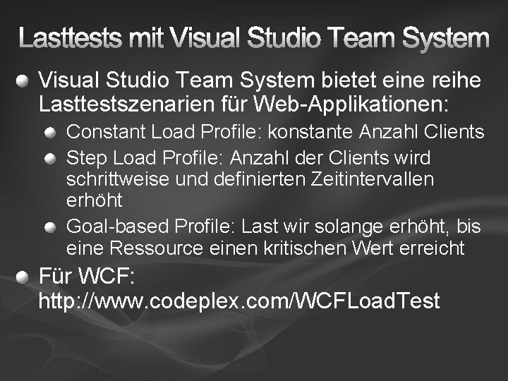 Lasttests mit Visual Studio Team System bietet eine reihe Lasttestszenarien für Web-Applikationen: Constant Load