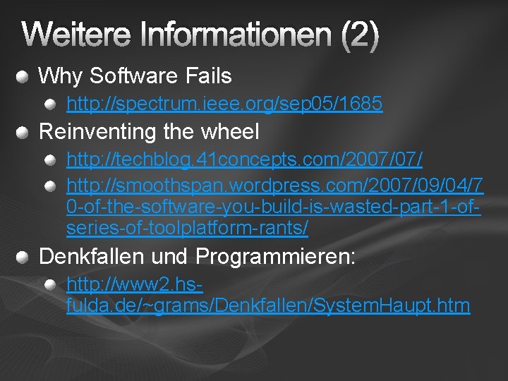 Weitere Informationen (2) Why Software Fails http: //spectrum. ieee. org/sep 05/1685 Reinventing the wheel