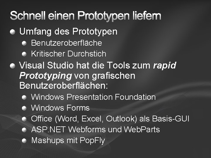 Schnell einen Prototypen liefern Umfang des Prototypen Benutzeroberfläche Kritischer Durchstich Visual Studio hat die